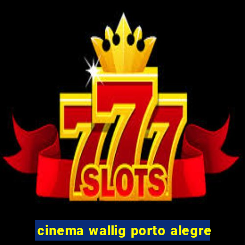 cinema wallig porto alegre